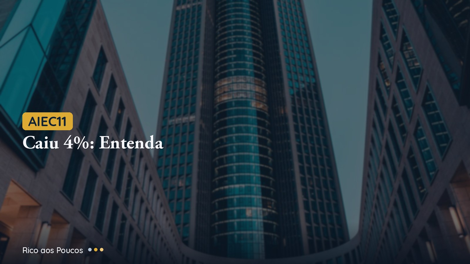 AIEC11 caiu 4% — por que e o que esperar