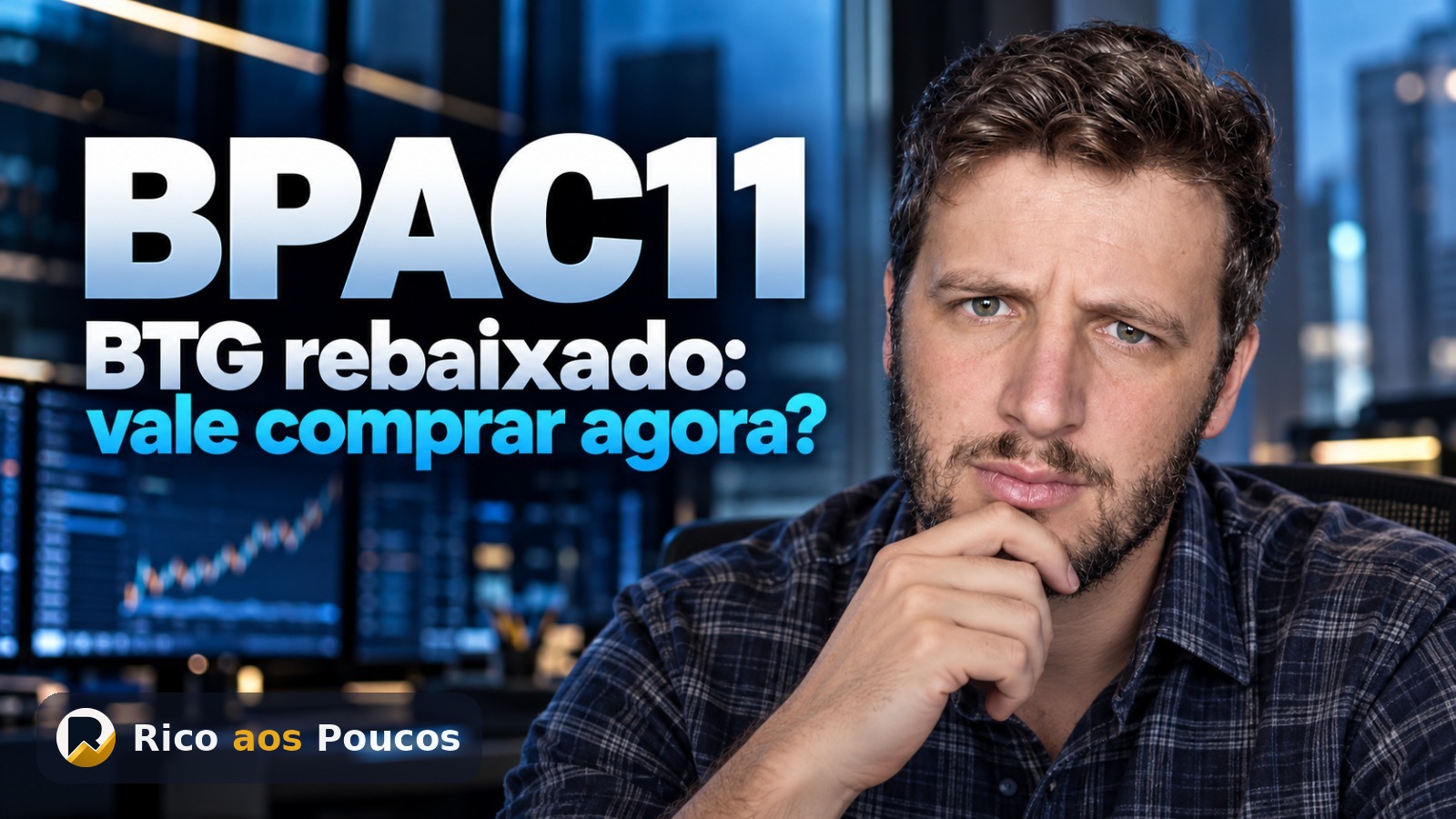 BPAC11 cotação: o Seu Dinheiro conta que o BTG devolveu os ganhos do ano após rebaixamento — vale comprar?