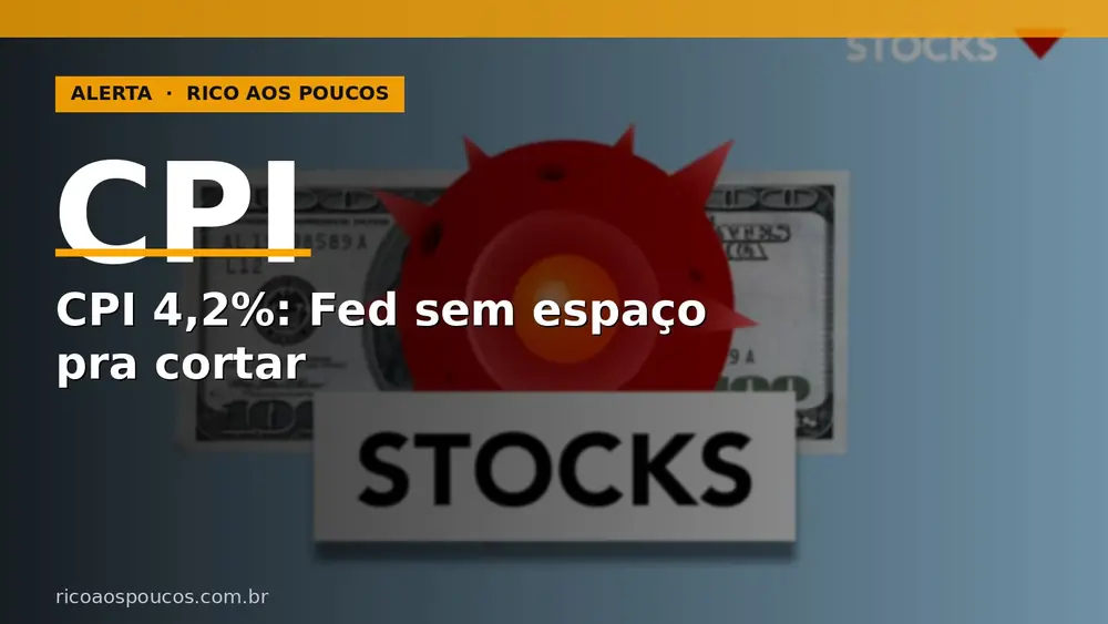 El IPC de EE.UU. llega al 4,2%: Fed paralizado y qué implica para el inversor en Brasil