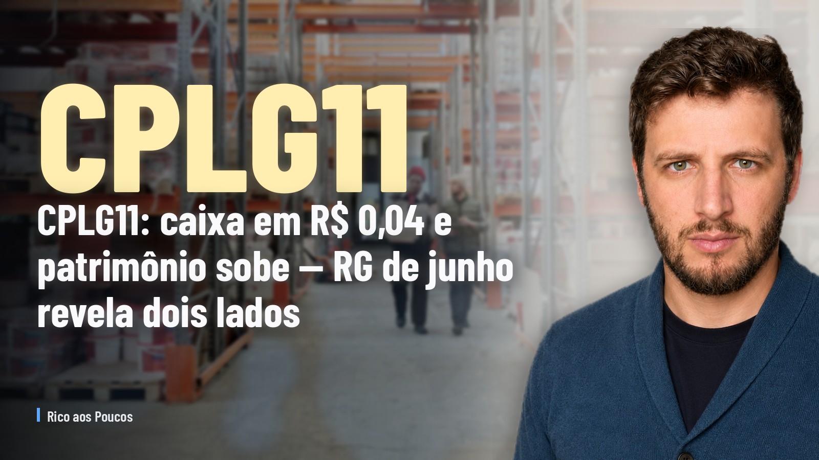 CPLG11: caixa em R$ 0,04 e patrimônio sobe — RG de junho revela dois lados