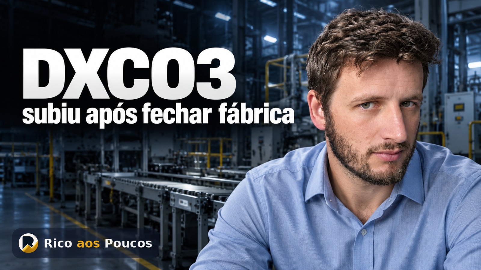 DXCO3 o que é e por que subiu 5,8% após fechar fábrica em PE