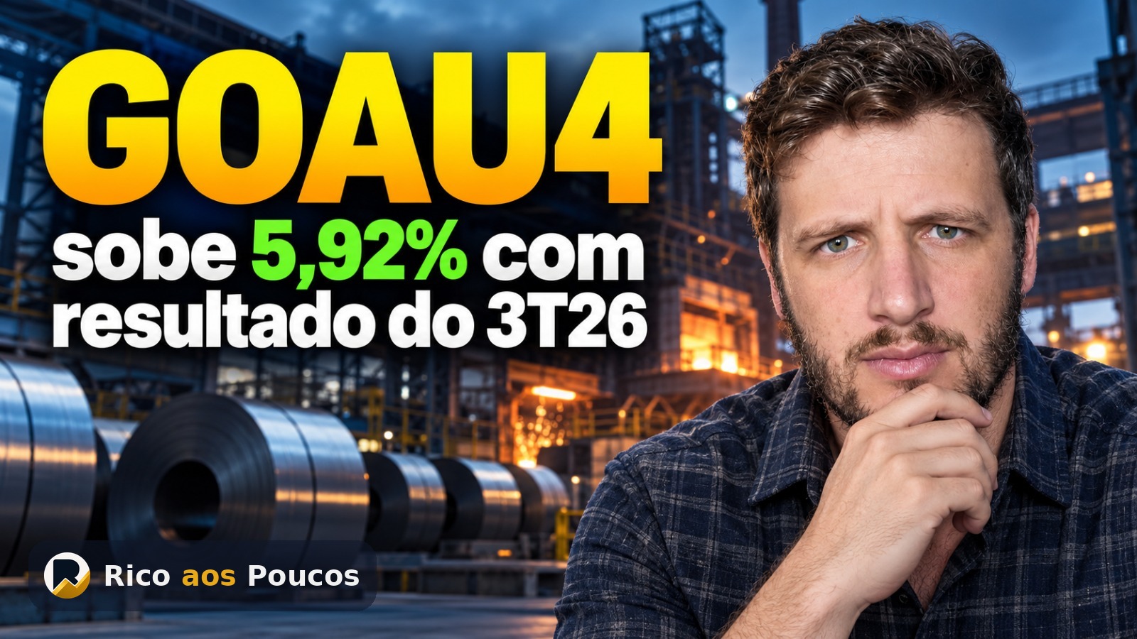 GOAU4 cotação hoje: ação sobe 5,92% um dia depois de a Metalúrgica Gerdau entregar à CVM o 3T26 e o relatório de proventos