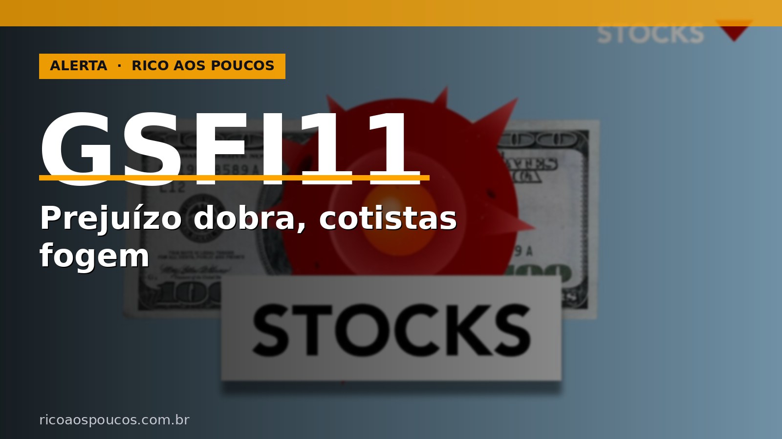 GSFI11: prejuízo dobra para R$ 31,8 Mi e cotistas abandonam o barco