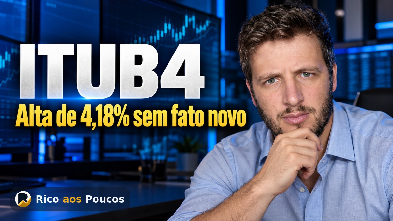 Por que a ação ITUB4 subiu 4,18%? O que está por trás da alta sem fato novo