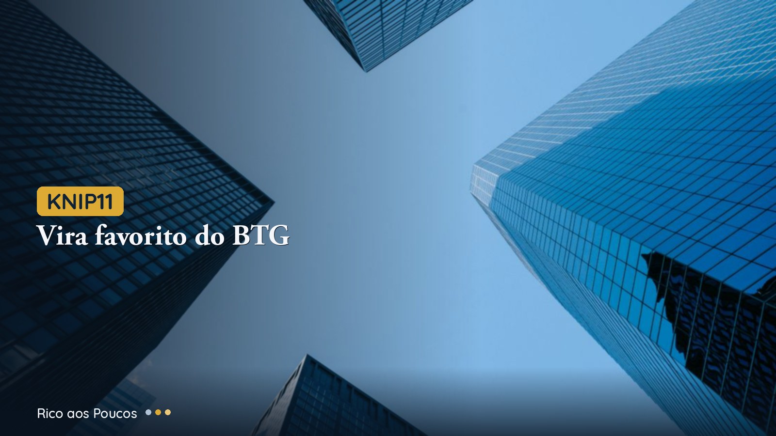 KNIP11 Vira Favorito do BTG: Vale Entrar Agora?