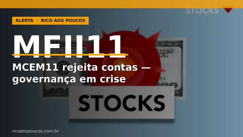 MFII11: AGO do MCEM11 rejeita DFs 2025 e abre crise de governança na posição não-core