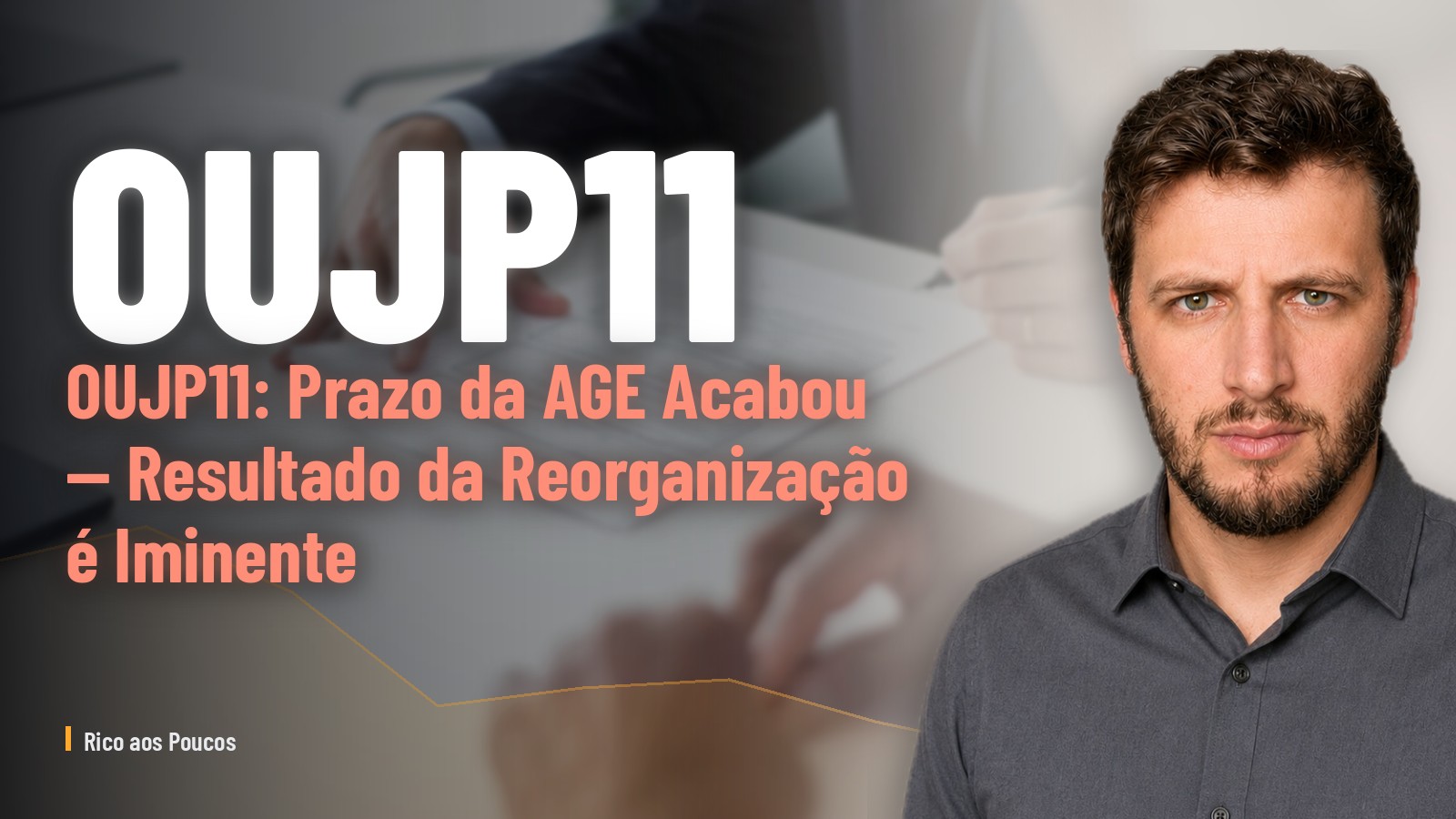 OUJP11: Prazo da AGE Acabou — Resultado da Reorganização é Iminente