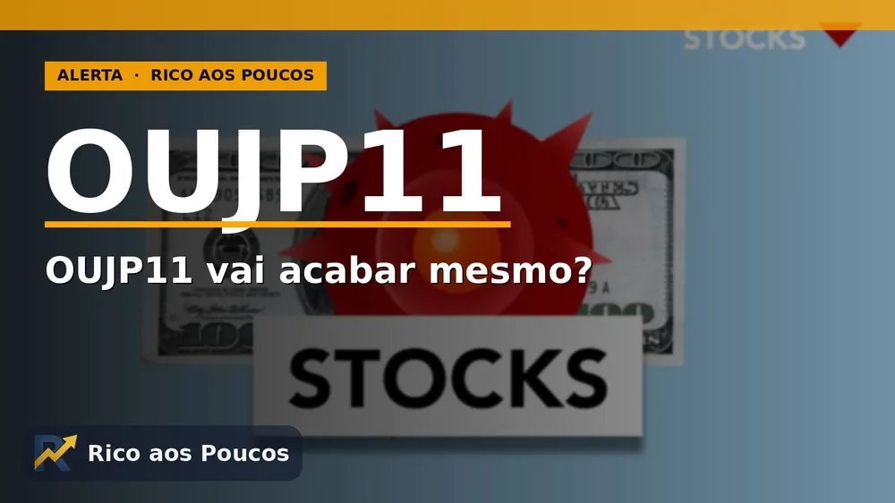 OUJP11 despenca — análise da proposta de liquidação do fundo