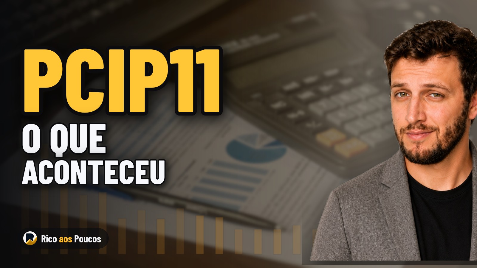 PCIP11: o que aconteceu na consolidação de R$ 4,5 bilhões