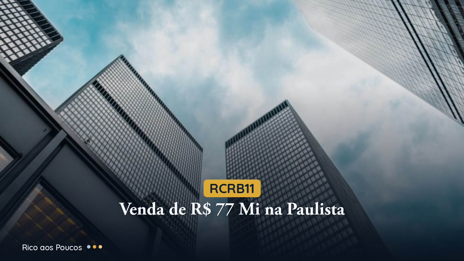 RCRB11 sobe 2,18% após concluir venda do Parque Cultural Paulista
