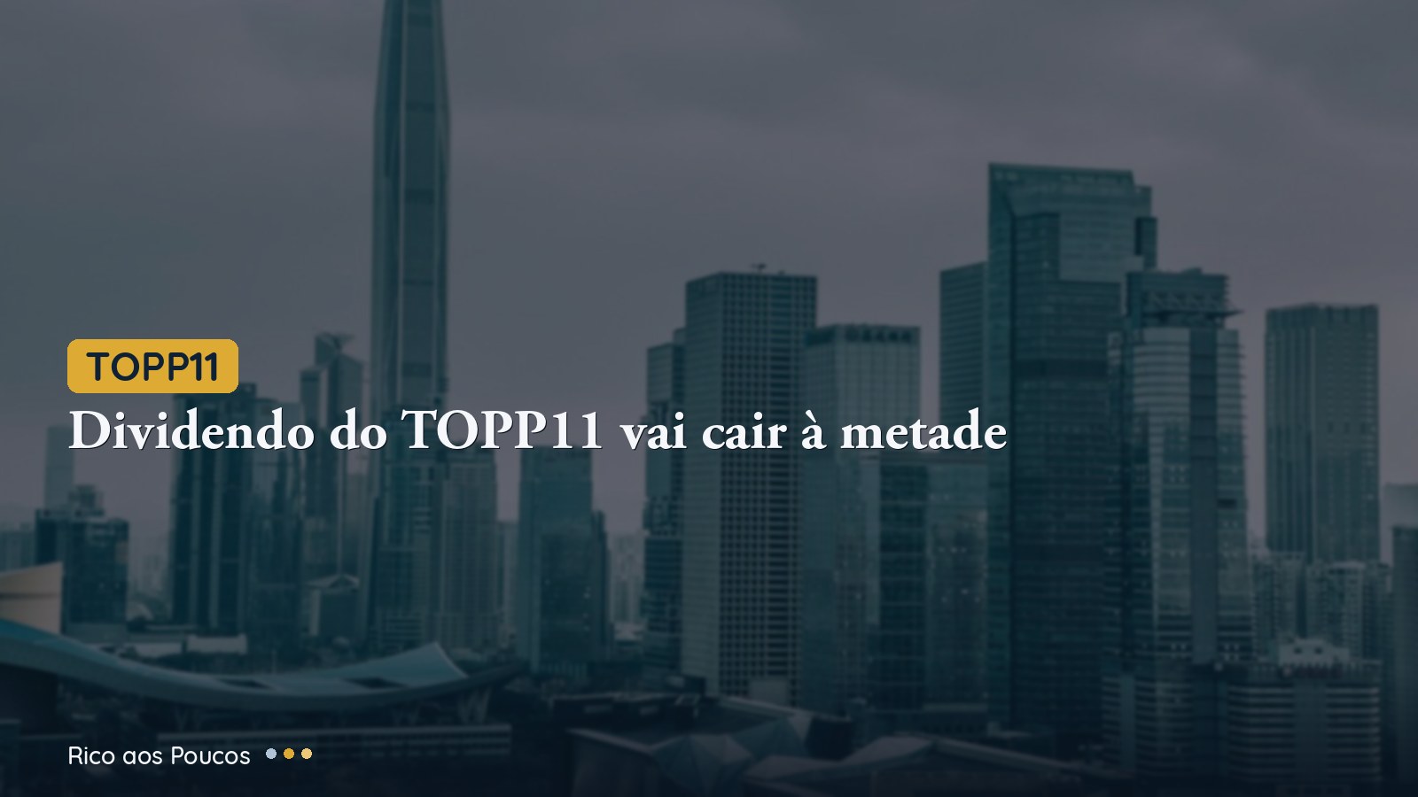 TOPP11: dividendo vai cair quase à metade a partir de julho
