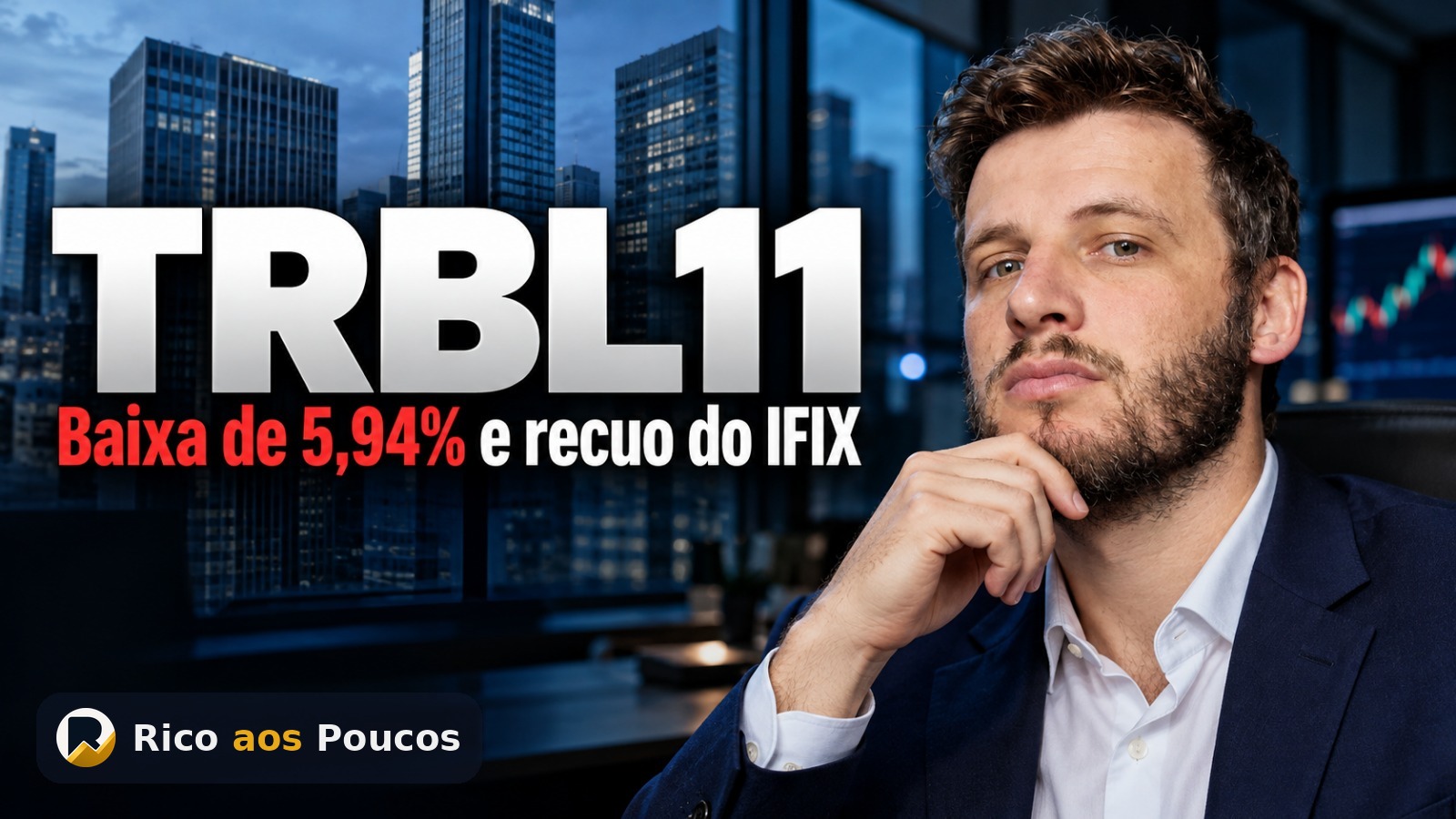 Por que o TRBL11 está caindo — a forte baixa de 5,94% e o recuo do IFIX