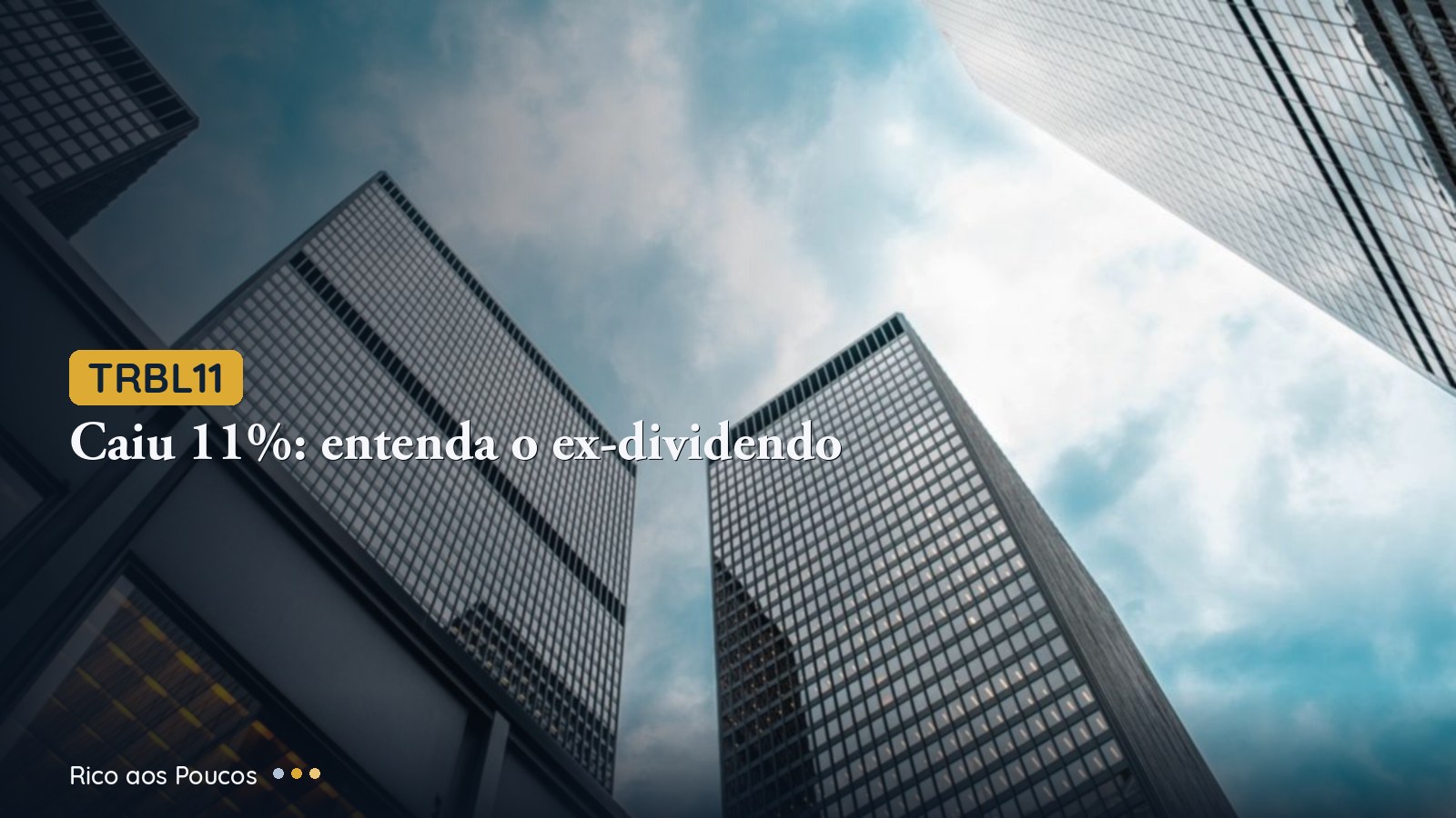TRBL11 caiu -11,15% em 01/07/2026: ex-dividendo R$ 2,68 e repricing após ganho de capital