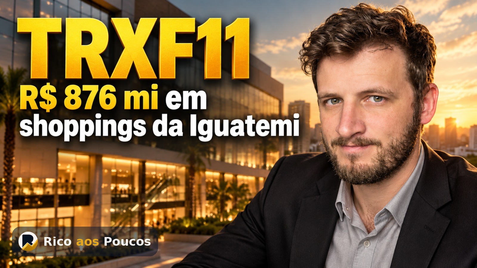 TRXF11 fecha compra de R$ 876 milhões em shoppings da Iguatemi — vale a pena em 2026?