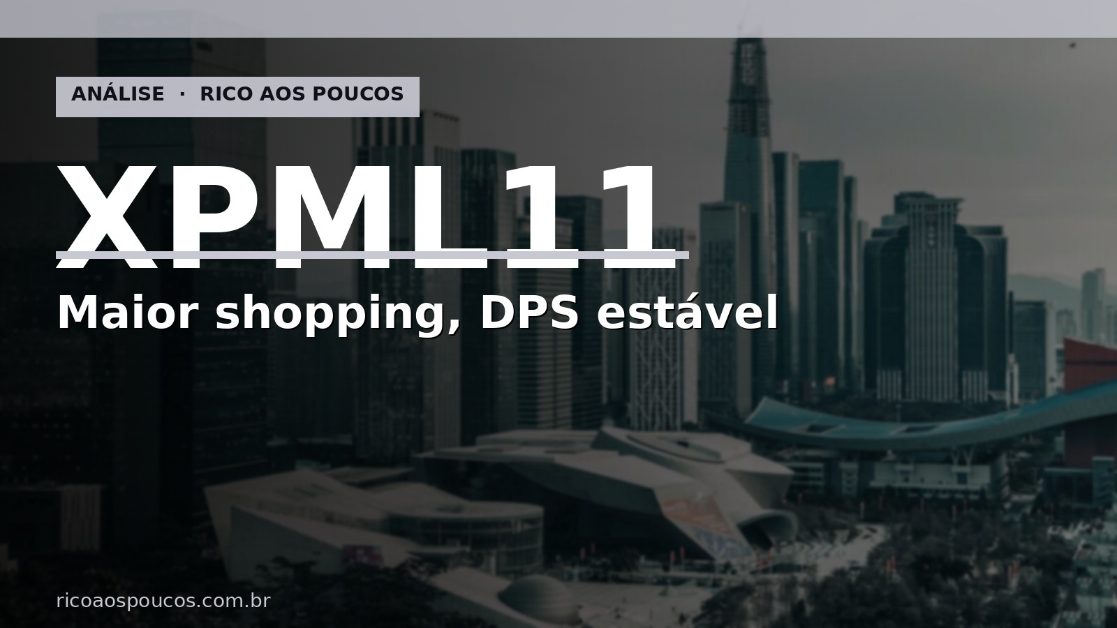 XPML11 — análise maio 2026 — maior FII de shoppings do Brasil
