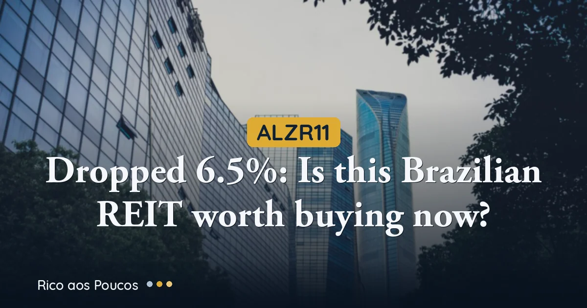 ALZR11 dropped 6.5%: Is This Brazilian REIT Worth Buying Now?
