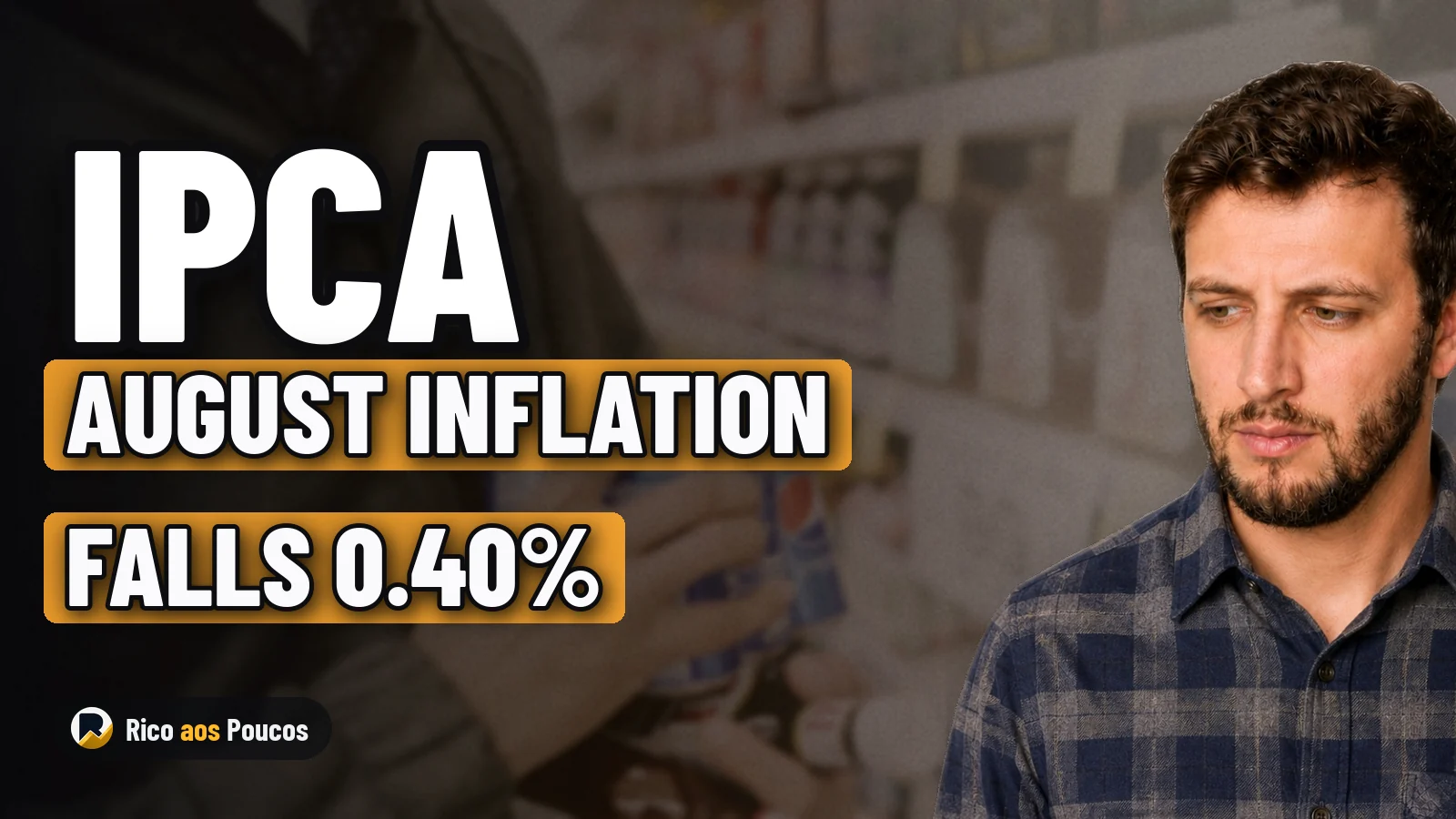 IPCA-15 cai 0,40% em agosto — o que a deflação da prévia significa para o seu bolso