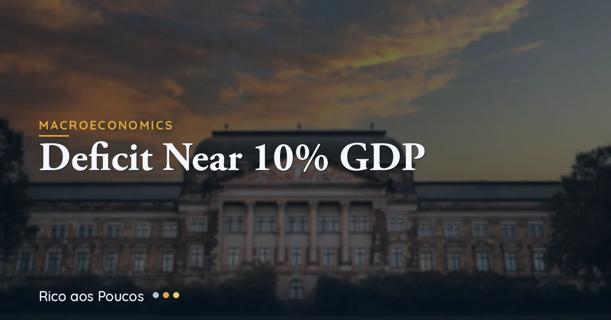 Brazil's Fiscal Deficit Approaches 10% of GDP — The Worst Since the Pandemic