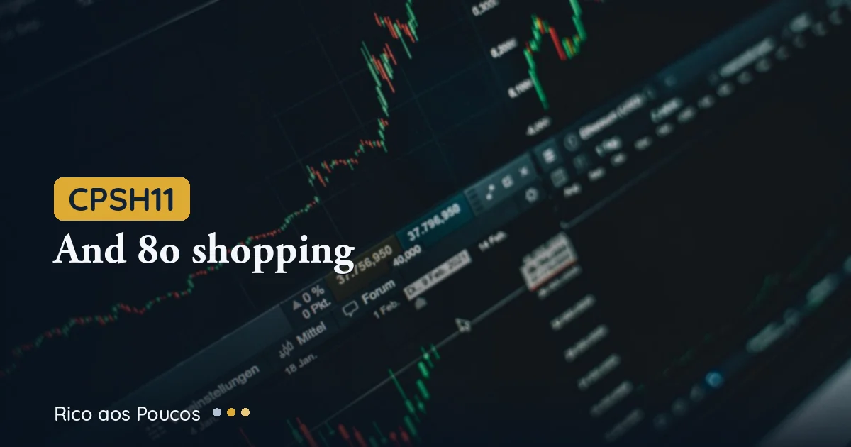 CPSH11 e o 8º shopping: a conta da compra do Shopping Curitiba