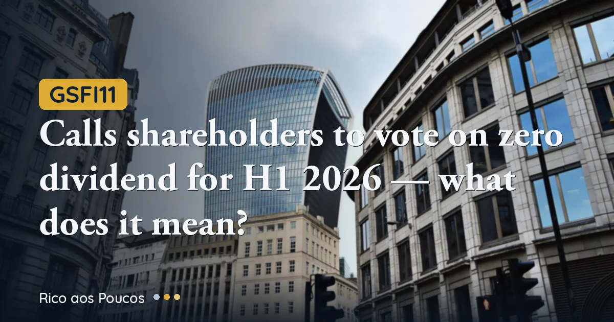 GSFI11 calls shareholders to vote on zero dividend for H1 2026 — what does it mean?