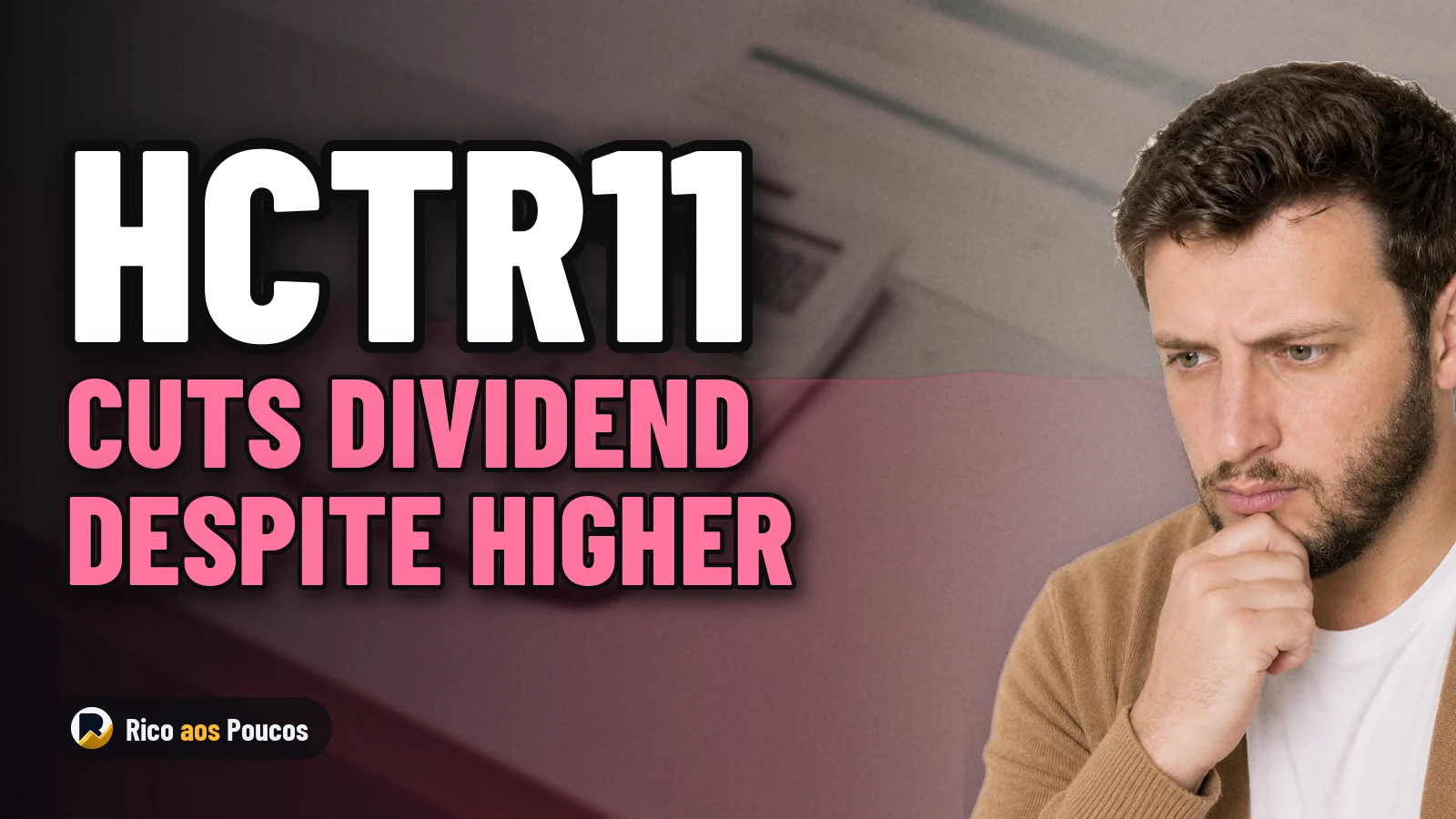 HCTR11 Cuts Dividend Despite Higher Earnings—The Real Estate Fund Held Back Profit and Distributed Only R$ 0.21 per Unit