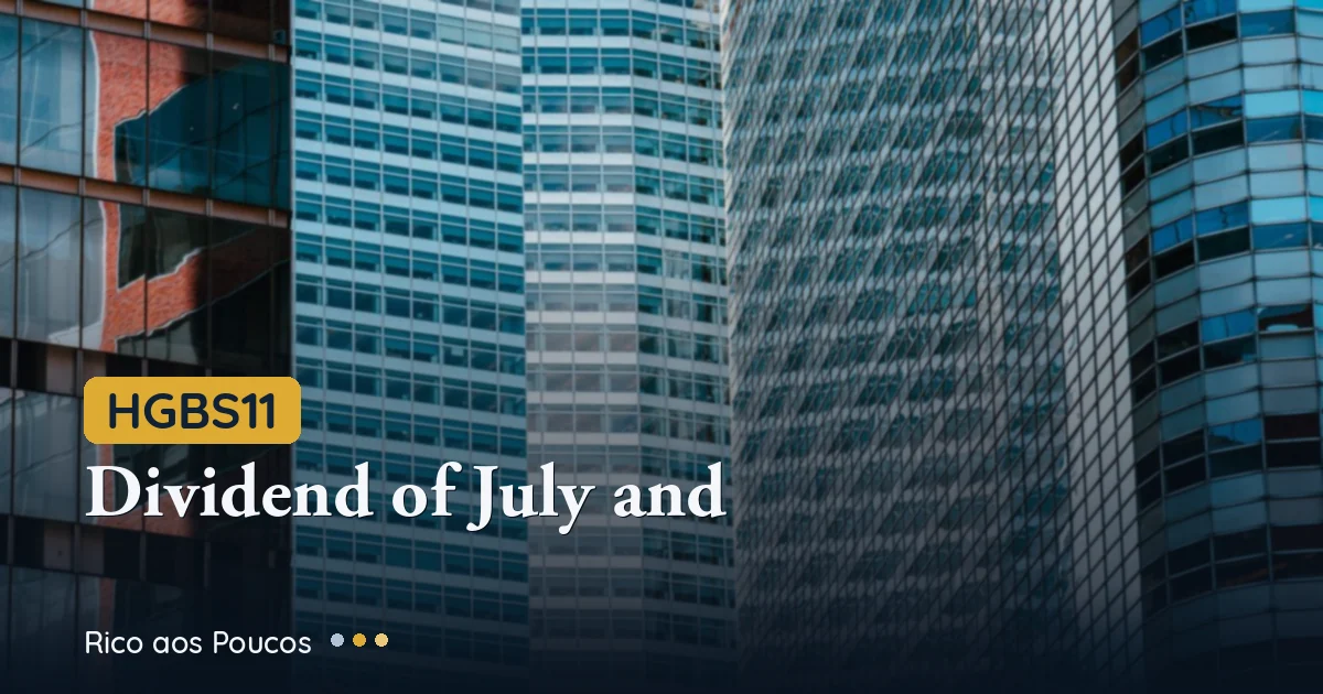 HGBS11: July Dividend Paid — What the BRL 0.49/Share Windfall Means for Unitholders