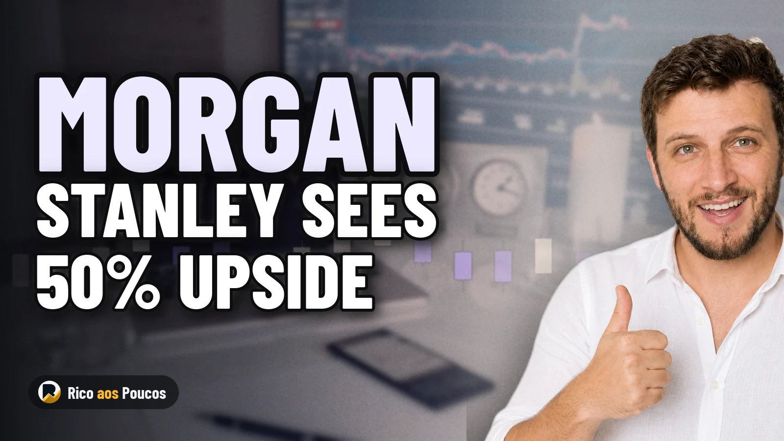 Morgan Stanley Projects Up to 50% Upside for Brazilian Domestic Equities