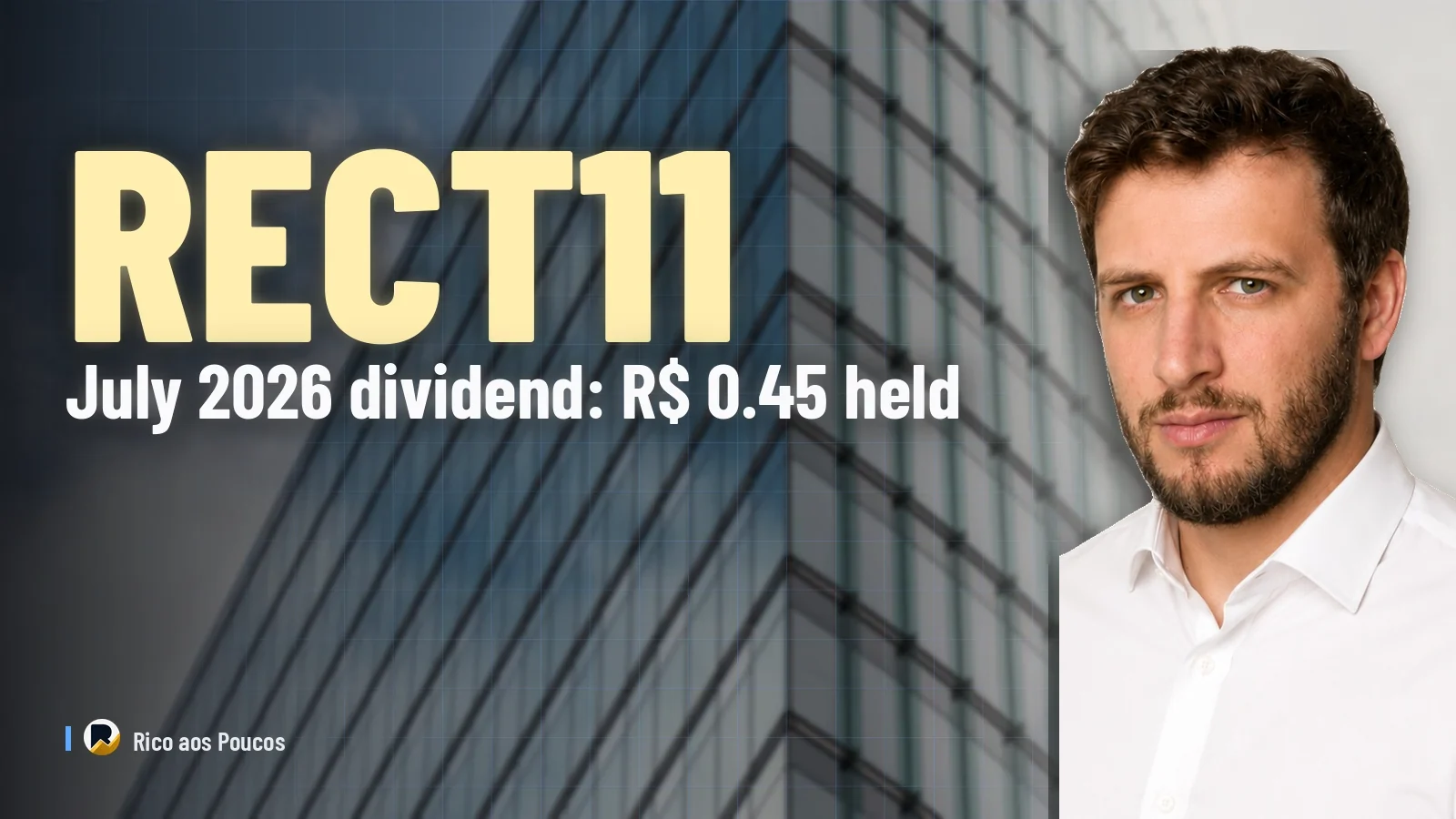 RECT11 July 2026 dividend: R$ 0.45 held — but how long can the interest income crutch last?