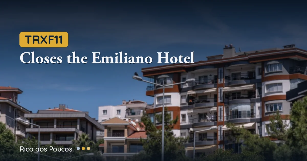 TRXF11 Closes Hotel Emiliano at R$260M: What It Means for the REIT's Cash Flow