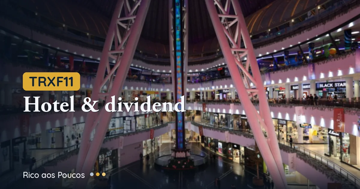 TRXF11: Did the Dividend Really Drop from R$1.50 to R$0.93? No — Hotel Emiliano Explained
