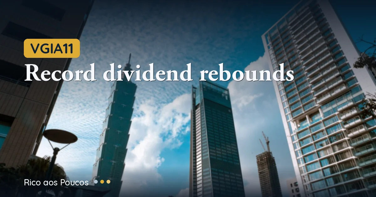 VGIA11 surges after announcing biggest dividend in 11 months, rebounding from the Languiru default drop
