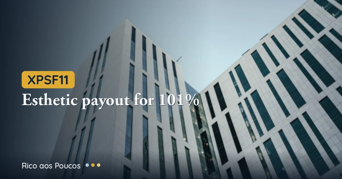 XPSF11: payout estica para 101%, VP recua e macro pressiona — o dividendo de R$ 0,07 aguenta?
