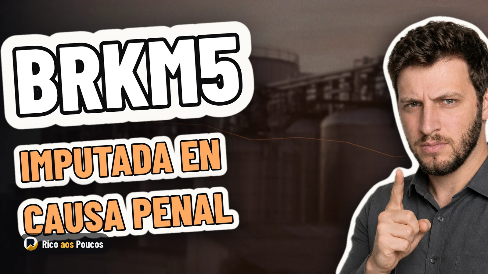 BRKM5 se vuelve imputada en causa penal por Maceió: qué cambia para el accionista