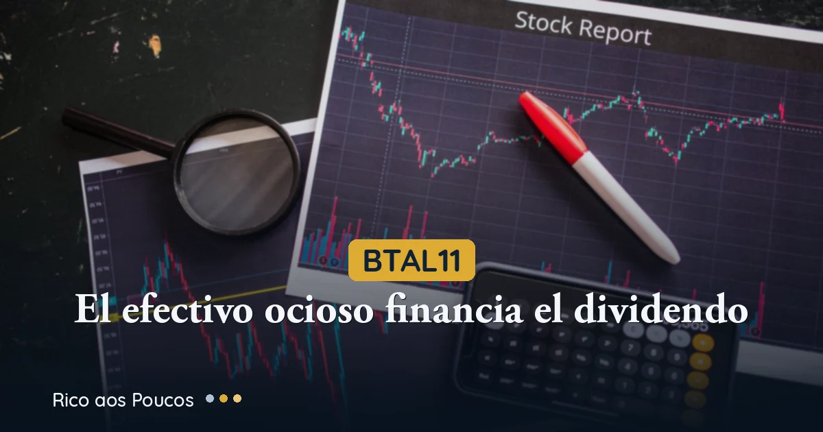 BTAL11: R$ 110 Millones en Títulos Privados Hacen el Dividendo de R$ 1,00 Autofinanciado