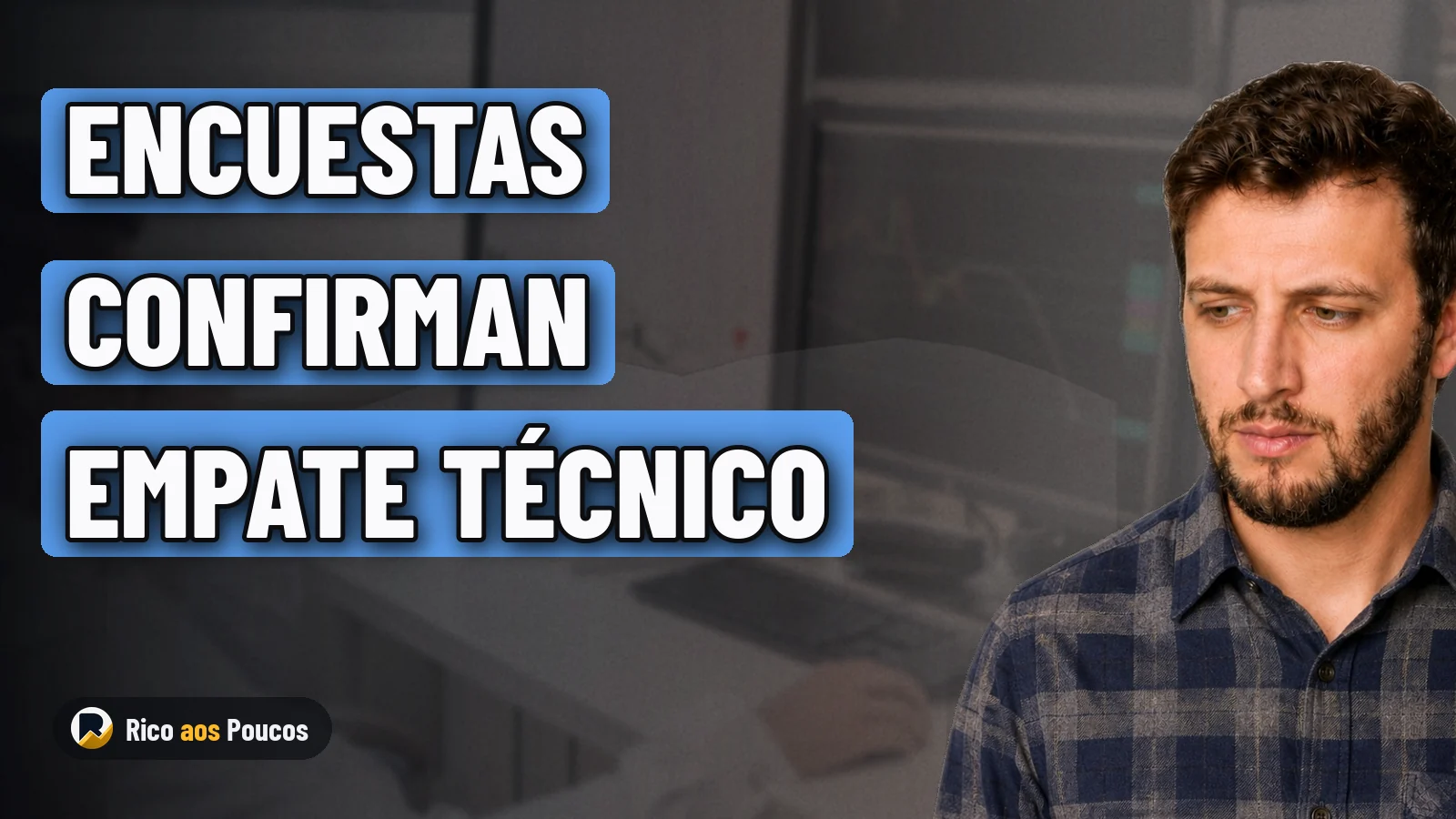 Datafolha, Quaest y CNT/MDA confirman empate técnico y el mercado reacciona con volatilidad