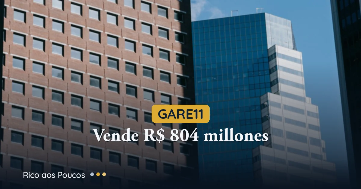 GARE11 vende R$ 804 milhões em imóveis para a Riza
