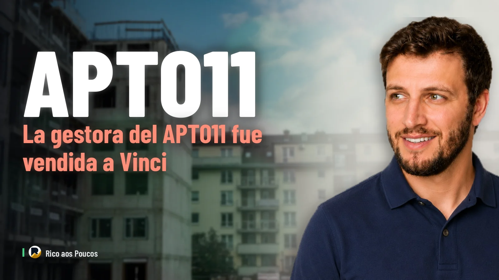 La gestora del APTO11 fue vendida a Vinci — qué significa para los inversores