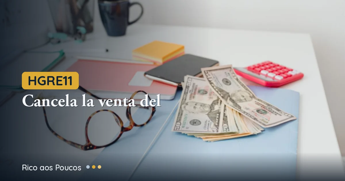 HGRE11 cancela venda do terreno Alegria após 3 anos: o que muda?
