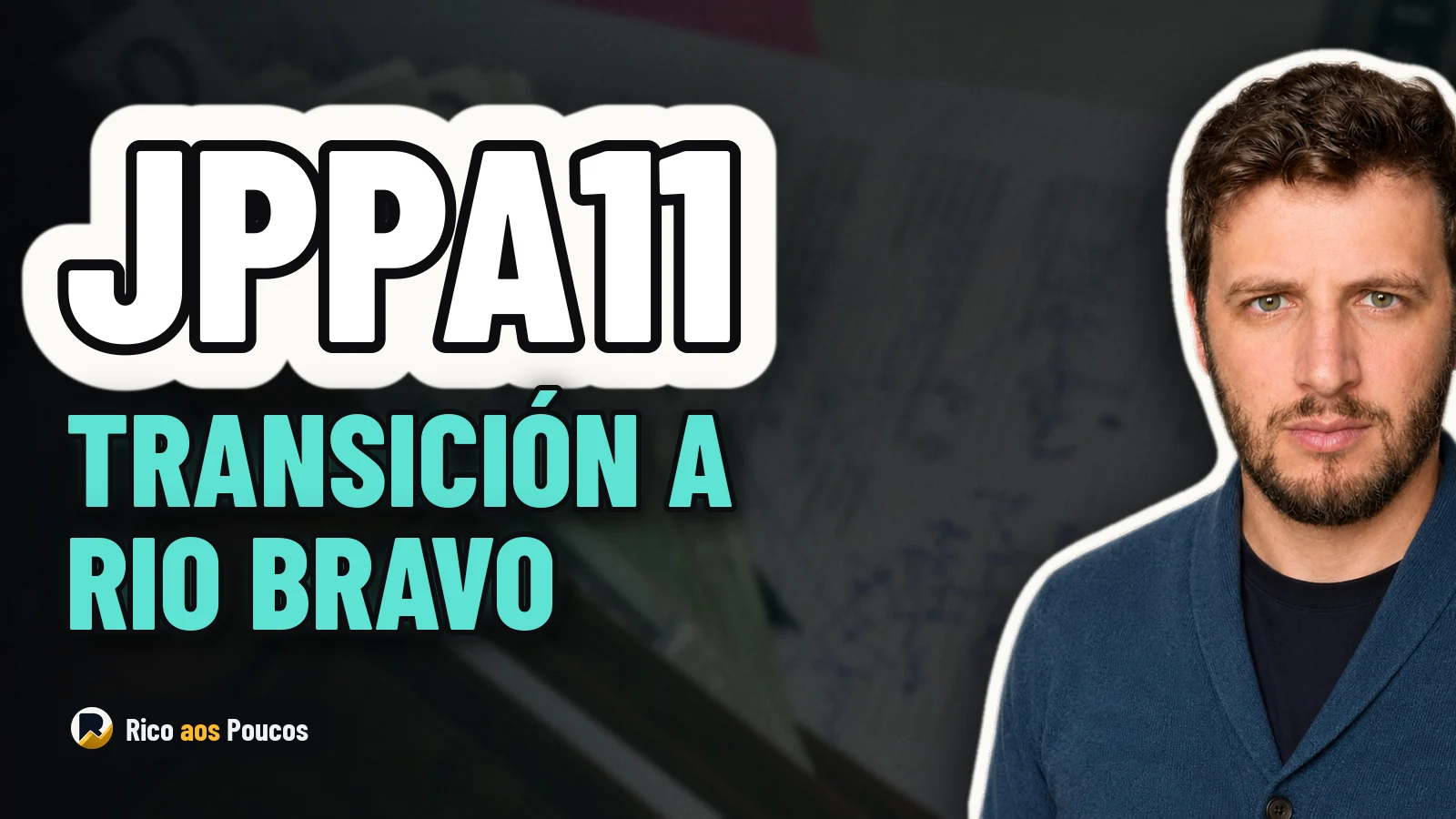 JPPA11 y el paso a Rio Bravo: ¿qué pasó tras bambalinas en este movimiento?