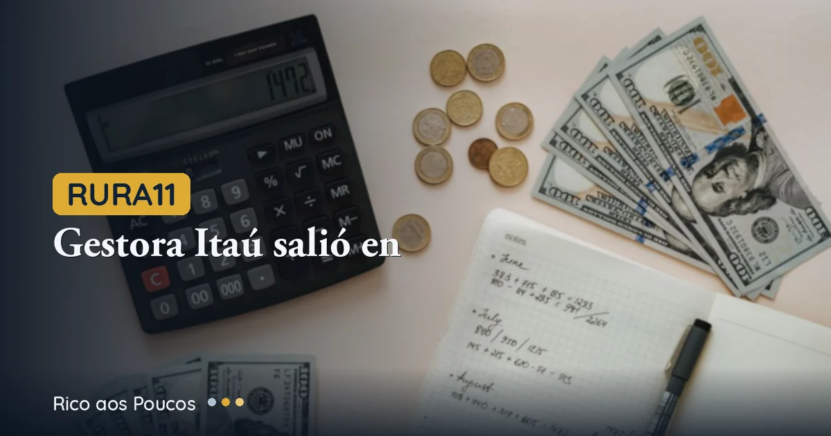 RURA11: gestora Itaú saiu em junho — manter, vender ou comprar mais?