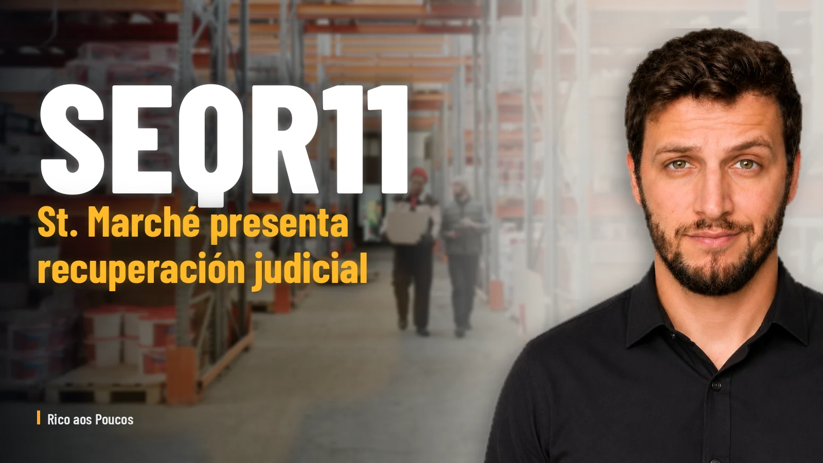 SEQR11: St. Marché presenta recuperación judicial — ¿qué cambia para los inversores?