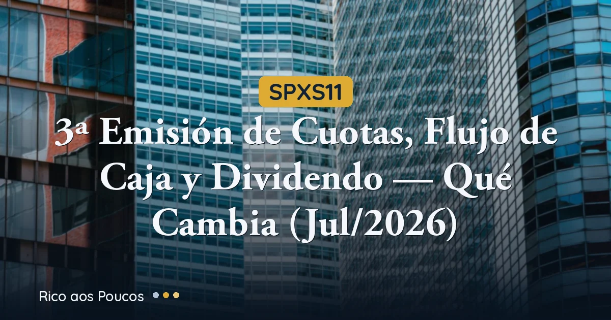 SPXS11: 3ª Emisión de Cuotas, Flujo de Caja y Dividendo