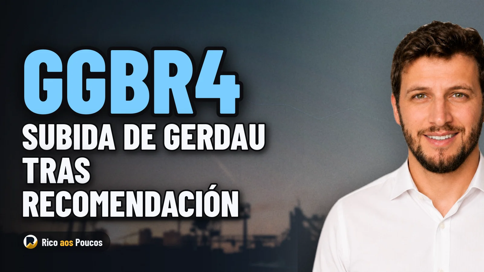 Por qué sube GGBR4 tras la recomendación de compra de Itaú BBA
