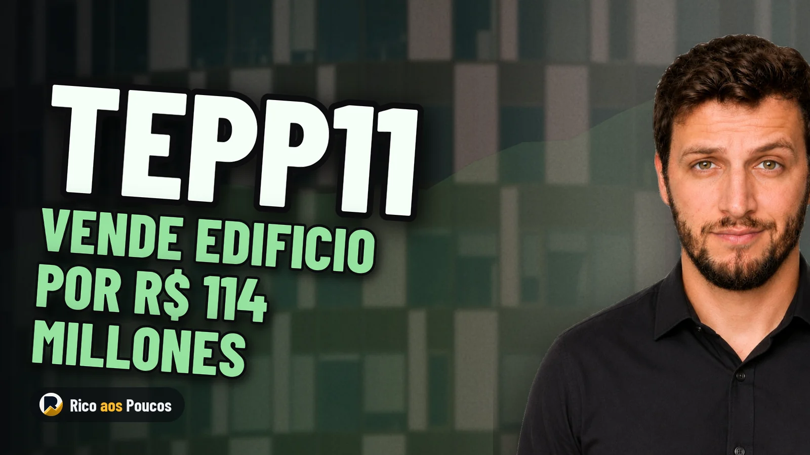 TEPP11 vende edificio por R$ 114 millones y genera ganancia de capital