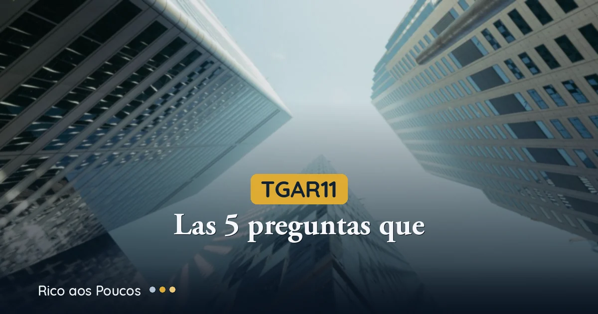 TGAR11: As 5 perguntas que todo cotista tem mas ninguém responde diretamente