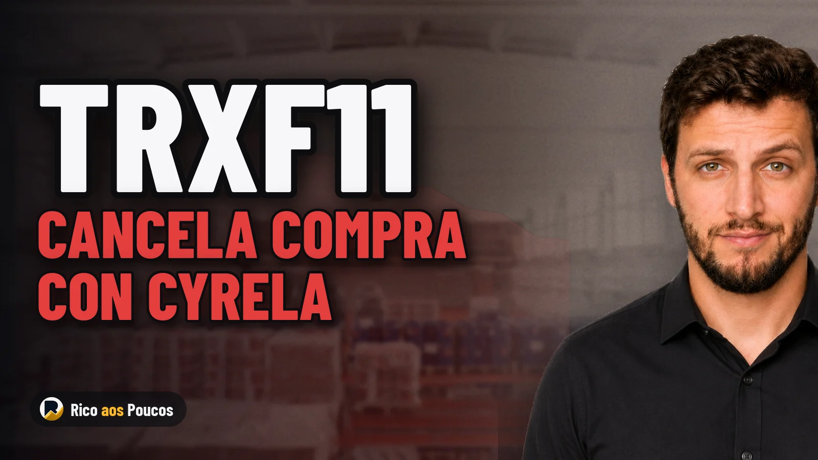 TRXF11 cancela compra milmillonaria y alivia dividendos: ¿por qué el fondo inmobiliario desistió del negocio de R$ 2.130 millones con Cyrela?