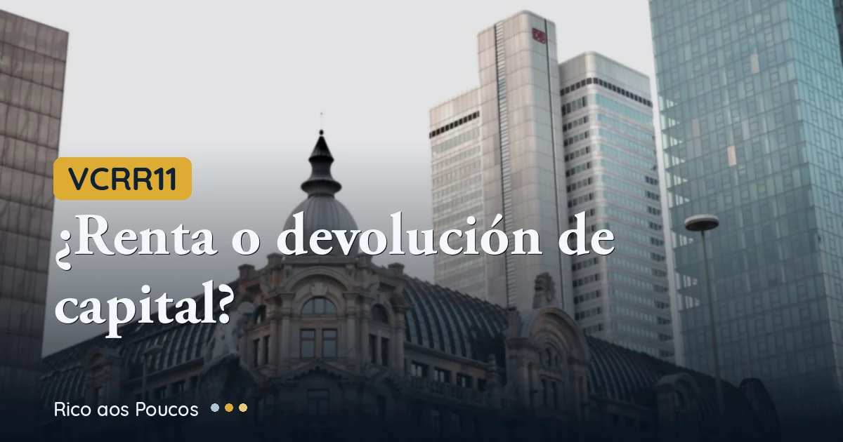VCRR11: Distribución Sube 62,5% a R$0,65 — Pero el Aviso Habla de Amortización