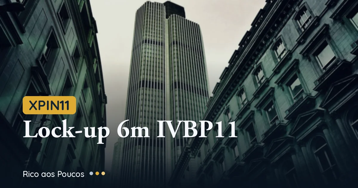 XPIN11: lock-up de 6 meses en el IVBP11 retrasa el cierre definitivo hasta después de feb/2027